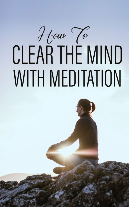 How To Clear The Mind With Meditation