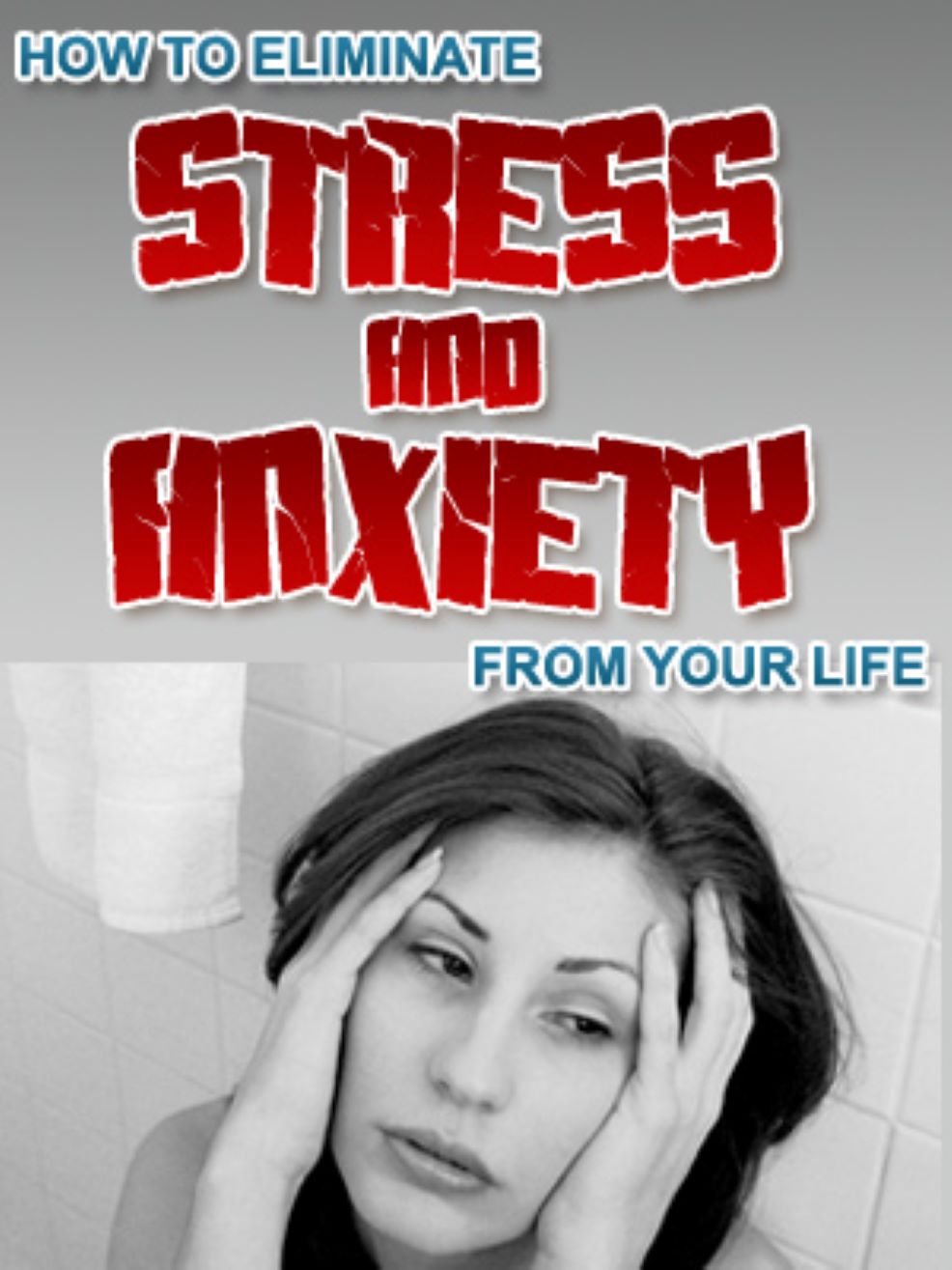 How to Eliminate Stress and Anxiety