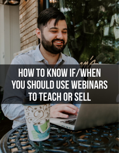 How To Know If When You Should Use Webinars To Teach Or Sell
