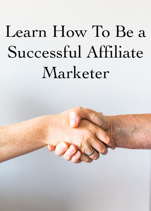 Learn How To Be a Successful Affiliate Marketer